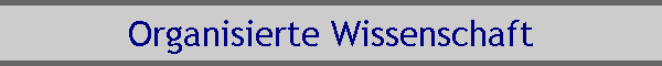 Organisierte Wissenschaft